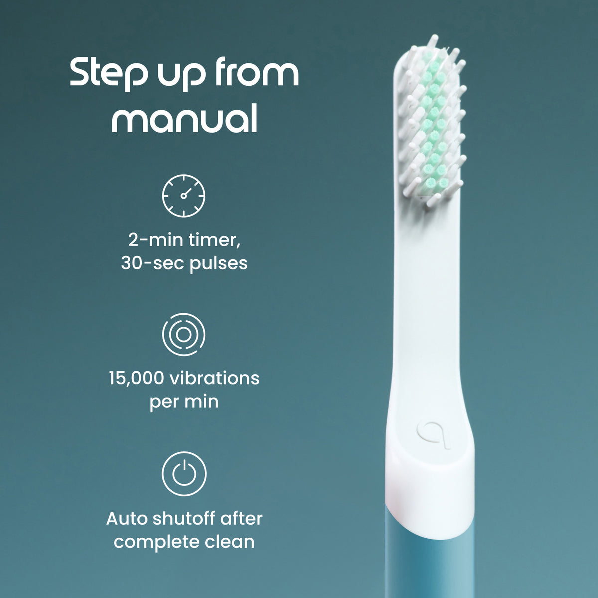 A close-up of a toothbrush head and part of its handle on a teal background with marketing text reading 'Step up from manual' and feature callouts about timer, pulses, vibrations, and auto shutoff.