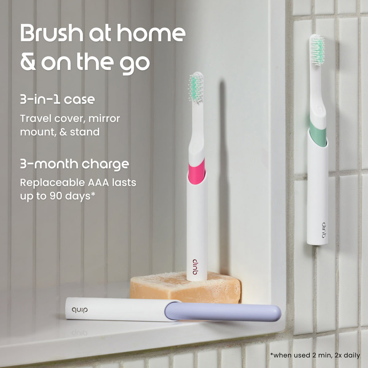 A Quip electric toothbrush shown in multiple colorways and configurations: upright on a soap block on a shelf, mounted on a tiled wall, and lying horizontally on a ledge. White text on the left reads 'Brush at home & on the go' and highlights a 3-in-1 case, travel cover, mirror mount, stand, and 3-month battery charge.